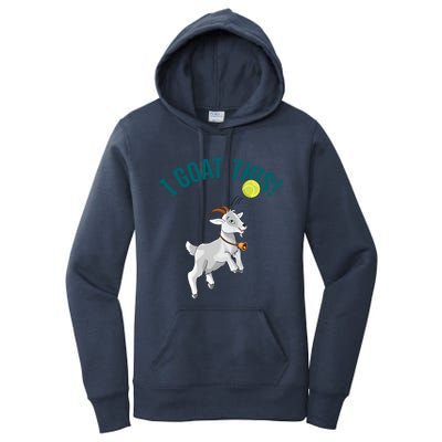 Funny Tennis I Goat This Ball Goat Lover And Tennis Player Gift Women's Pullover Hoodie