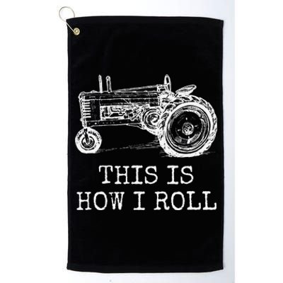 Farming This Is How I Roll Tractor Farmer Platinum Collection Golf Towel