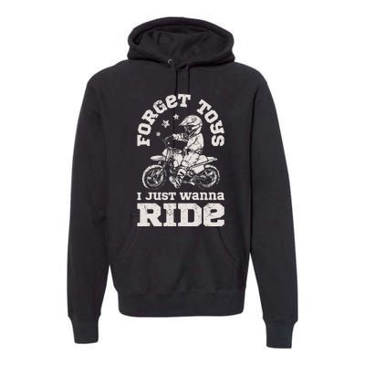 Forget Toys I Just Wanna Ride Dirt Bike Rider Boy Motocross Premium Hoodie