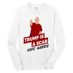 Funny Trump Is A Scab Vote Harris Uaw Election 2024 Tall Long Sleeve T-Shirt