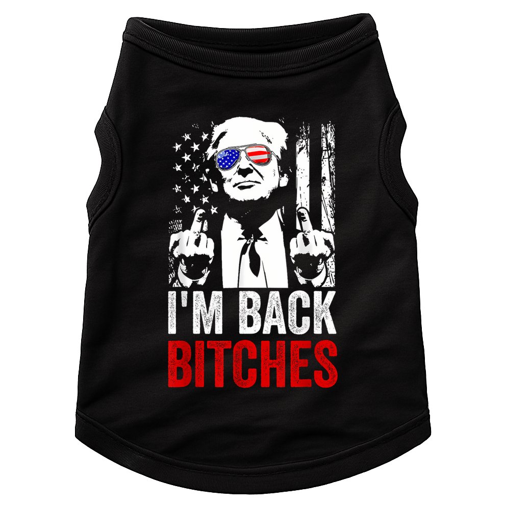 Funny Trump IM Back Bitches Take Ameircan Great Again Doggie Tank
