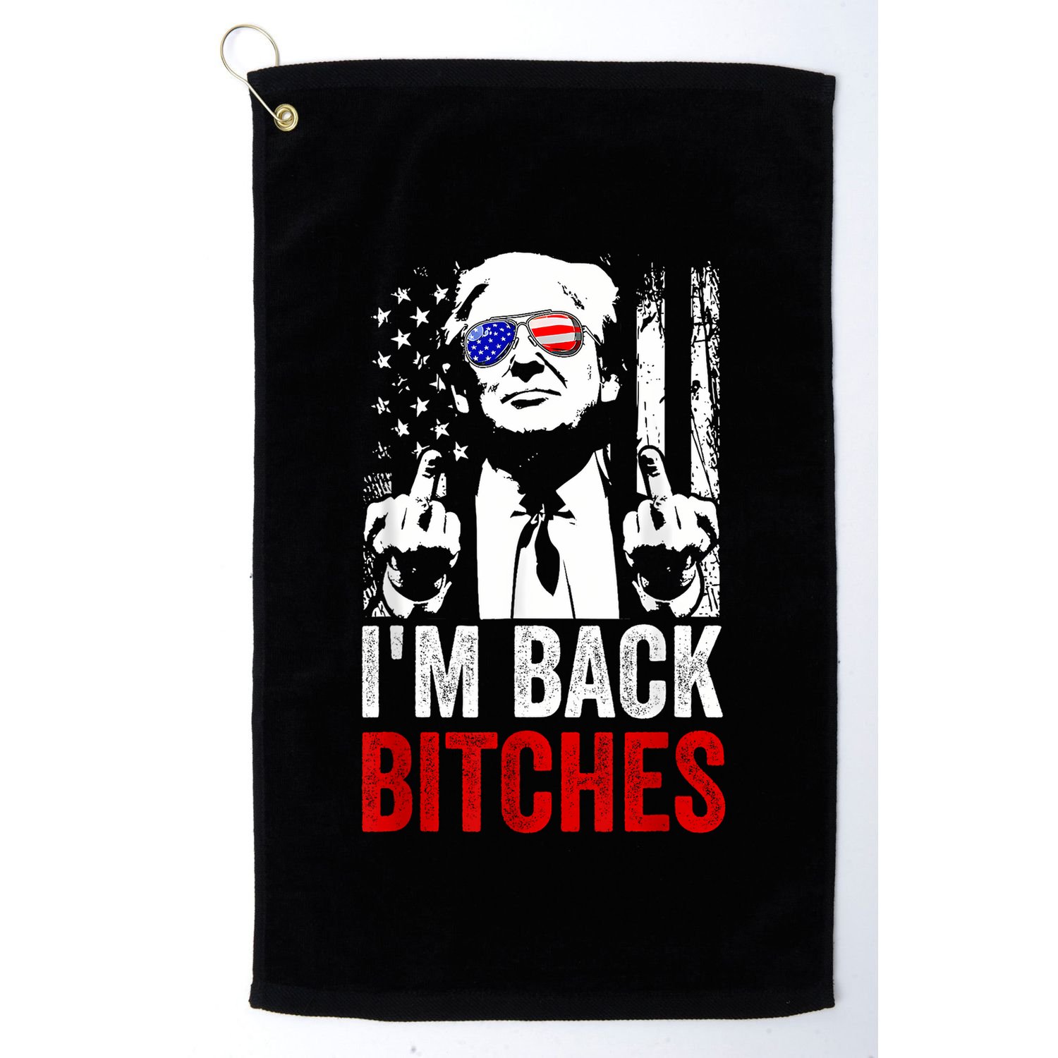 Funny Trump IM Back Bitches Take Ameircan Great Again Golf Towel
