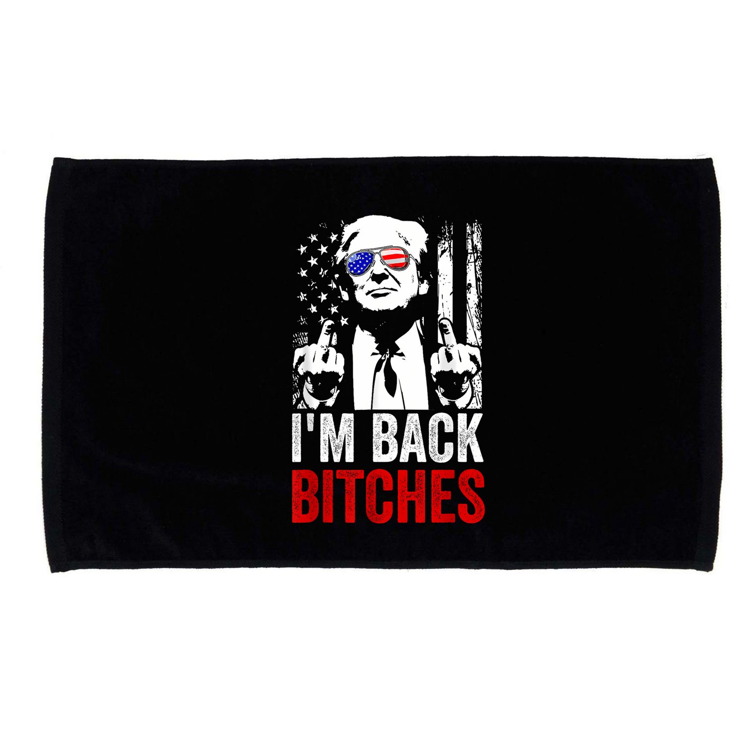 Funny Trump IM Back Bitches Take Ameircan Great Again Microfiber Hand Towel