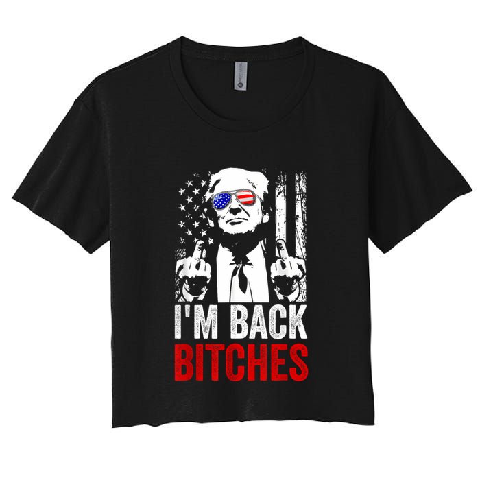 Funny Trump IM Back Bitches Take Ameircan Great Again Women's Crop Top Tee