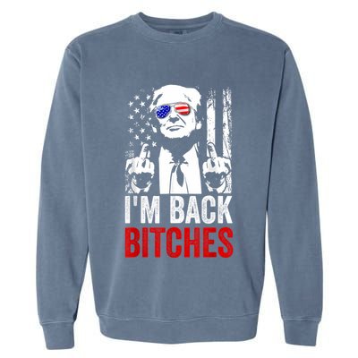 Funny Trump IM Back Bitches Take Ameircan Great Again Garment-Dyed Sweatshirt