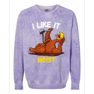 Funny Turkey I Like It Moist Thanksgiving Dinner For Family Colorblast Crewneck Sweatshirt