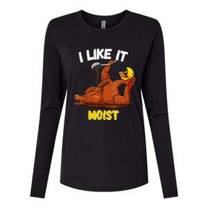 Funny Turkey I Like It Moist Thanksgiving Dinner For Family Womens Cotton Relaxed Long Sleeve T-Shirt