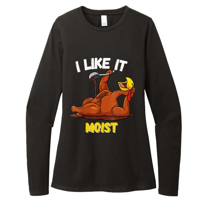 Funny Turkey I Like It Moist Thanksgiving Dinner For Family Womens CVC Long Sleeve Shirt