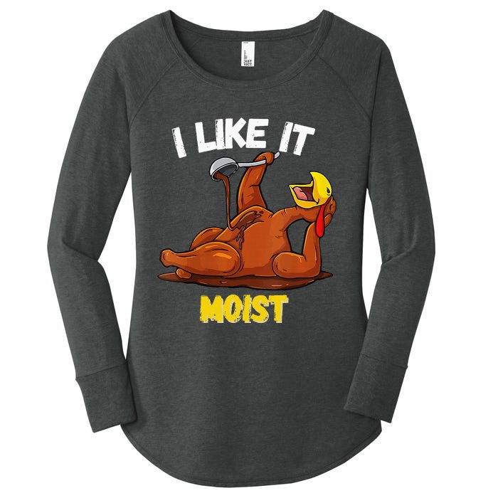 Funny Turkey I Like It Moist Thanksgiving Dinner For Family Women's Perfect Tri Tunic Long Sleeve Shirt