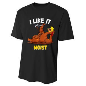 Funny Turkey I Like It Moist Thanksgiving Dinner For Family Performance Sprint T-Shirt