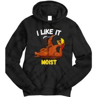 Funny Turkey I Like It Moist Thanksgiving Dinner For Family Tie Dye Hoodie