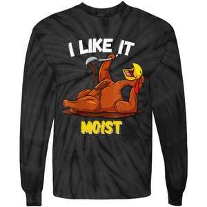 Funny Turkey I Like It Moist Thanksgiving Dinner For Family Tie-Dye Long Sleeve Shirt