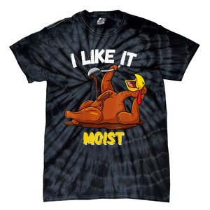 Funny Turkey I Like It Moist Thanksgiving Dinner For Family Tie-Dye T-Shirt