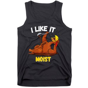 Funny Turkey I Like It Moist Thanksgiving Dinner For Family Tank Top