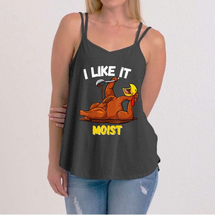 Funny Turkey I Like It Moist Thanksgiving Dinner For Family Women's Strappy Tank