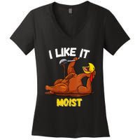 Funny Turkey I Like It Moist Thanksgiving Dinner For Family Women's V-Neck T-Shirt