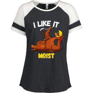 Funny Turkey I Like It Moist Thanksgiving Dinner For Family Enza Ladies Jersey Colorblock Tee