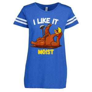 Funny Turkey I Like It Moist Thanksgiving Dinner For Family Enza Ladies Jersey Football T-Shirt