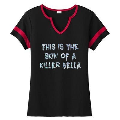 Funny This Is The Skin Of A Killer Bella Shirt Meme Skin Of A Killer Bella Ladies Halftime Notch Neck Tee