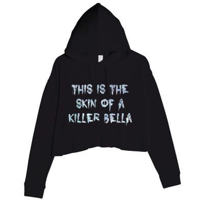 Funny This Is The Skin Of A Killer Bella Shirt Meme Skin Of A Killer Bella Crop Fleece Hoodie