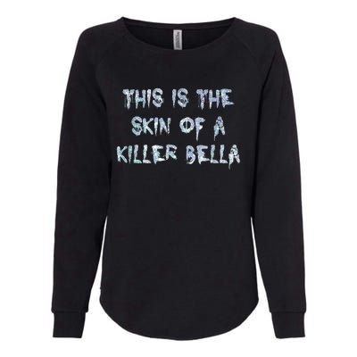 Funny This Is The Skin Of A Killer Bella Shirt Meme Skin Of A Killer Bella Womens California Wash Sweatshirt