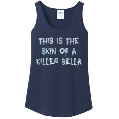 Funny This Is The Skin Of A Killer Bella Shirt Meme Skin Of A Killer Bella Ladies Essential Tank