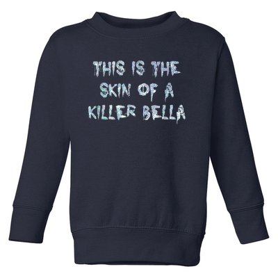 Funny This Is The Skin Of A Killer Bella Shirt Meme Skin Of A Killer Bella Toddler Sweatshirt