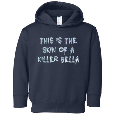 Funny This Is The Skin Of A Killer Bella Shirt Meme Skin Of A Killer Bella Toddler Hoodie