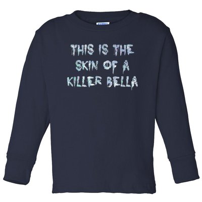 Funny This Is The Skin Of A Killer Bella Shirt Meme Skin Of A Killer Bella Toddler Long Sleeve Shirt