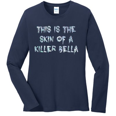 Funny This Is The Skin Of A Killer Bella Shirt Meme Skin Of A Killer Bella Ladies Long Sleeve Shirt