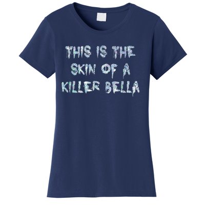 Funny This Is The Skin Of A Killer Bella Shirt Meme Skin Of A Killer Bella Women's T-Shirt