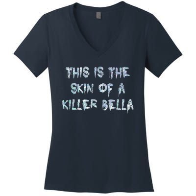 Funny This Is The Skin Of A Killer Bella Shirt Meme Skin Of A Killer Bella Women's V-Neck T-Shirt