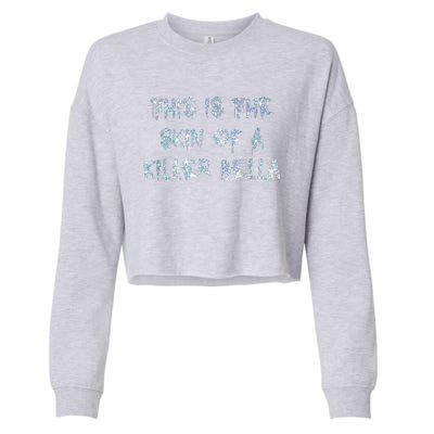 Funny This Is The Skin Of A Killer Bella Shirt Meme Skin Of A Killer Bella Cropped Pullover Crew