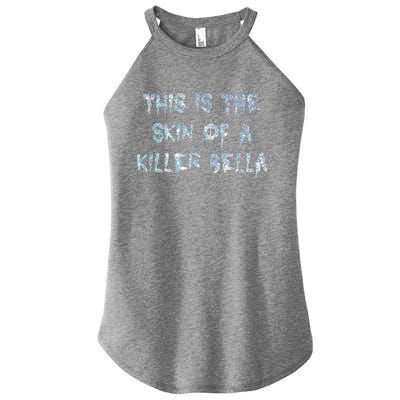 Funny This Is The Skin Of A Killer Bella Shirt Meme Skin Of A Killer Bella Women's Perfect Tri Rocker Tank