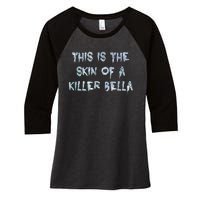 Funny This Is The Skin Of A Killer Bella Shirt Meme Skin Of A Killer Bella Women's Tri-Blend 3/4-Sleeve Raglan Shirt