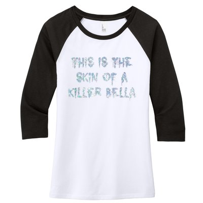 Funny This Is The Skin Of A Killer Bella Shirt Meme Skin Of A Killer Bella Women's Tri-Blend 3/4-Sleeve Raglan Shirt