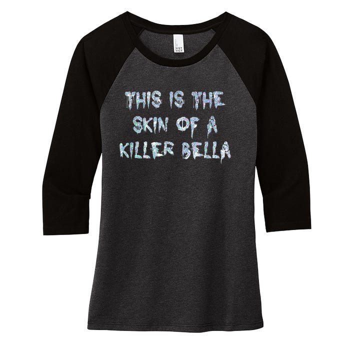 Funny This Is The Skin Of A Killer Bella Shirt Meme Skin Of A Killer Bella Women's Tri-Blend 3/4-Sleeve Raglan Shirt