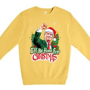 Funny Trump Ill Be Home For Christmas Santa 2024 Xmas Gift Premium Crewneck Sweatshirt