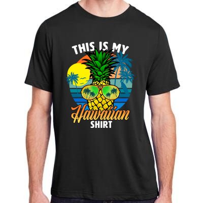 Funny This Is My Hawaiian Cool Gift Pineapple Sunglasses Hawaii Cute Gift Adult ChromaSoft Performance T-Shirt