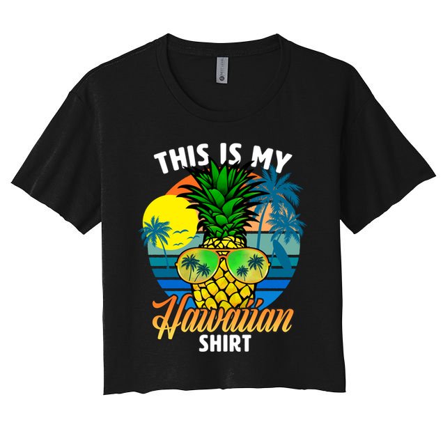 Funny This Is My Hawaiian Cool Gift Pineapple Sunglasses Hawaii Cute Gift Crop Top