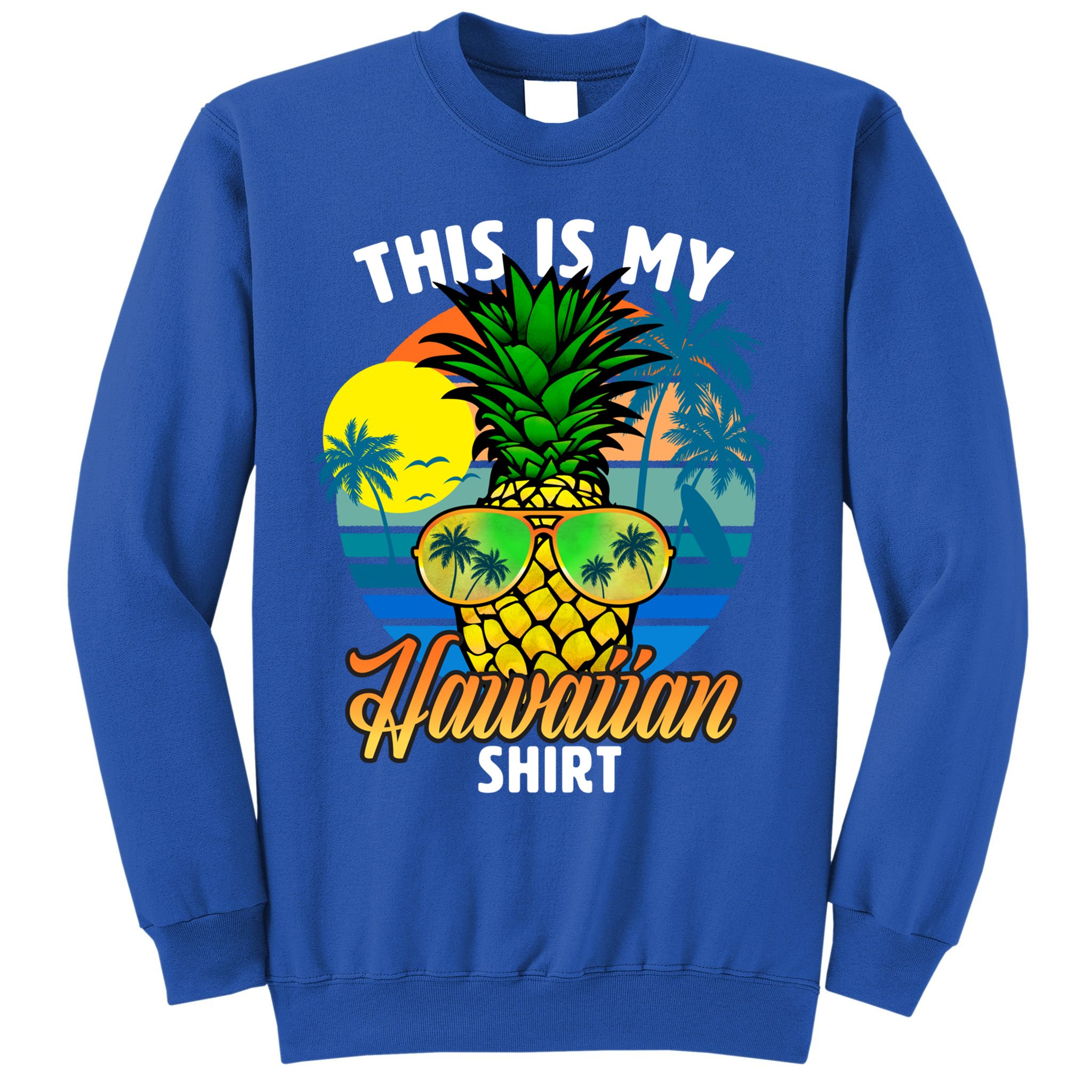 Funny This Is My Hawaiian Cool Gift Pineapple Sunglasses Hawaii Cute Gift Sweatshirt