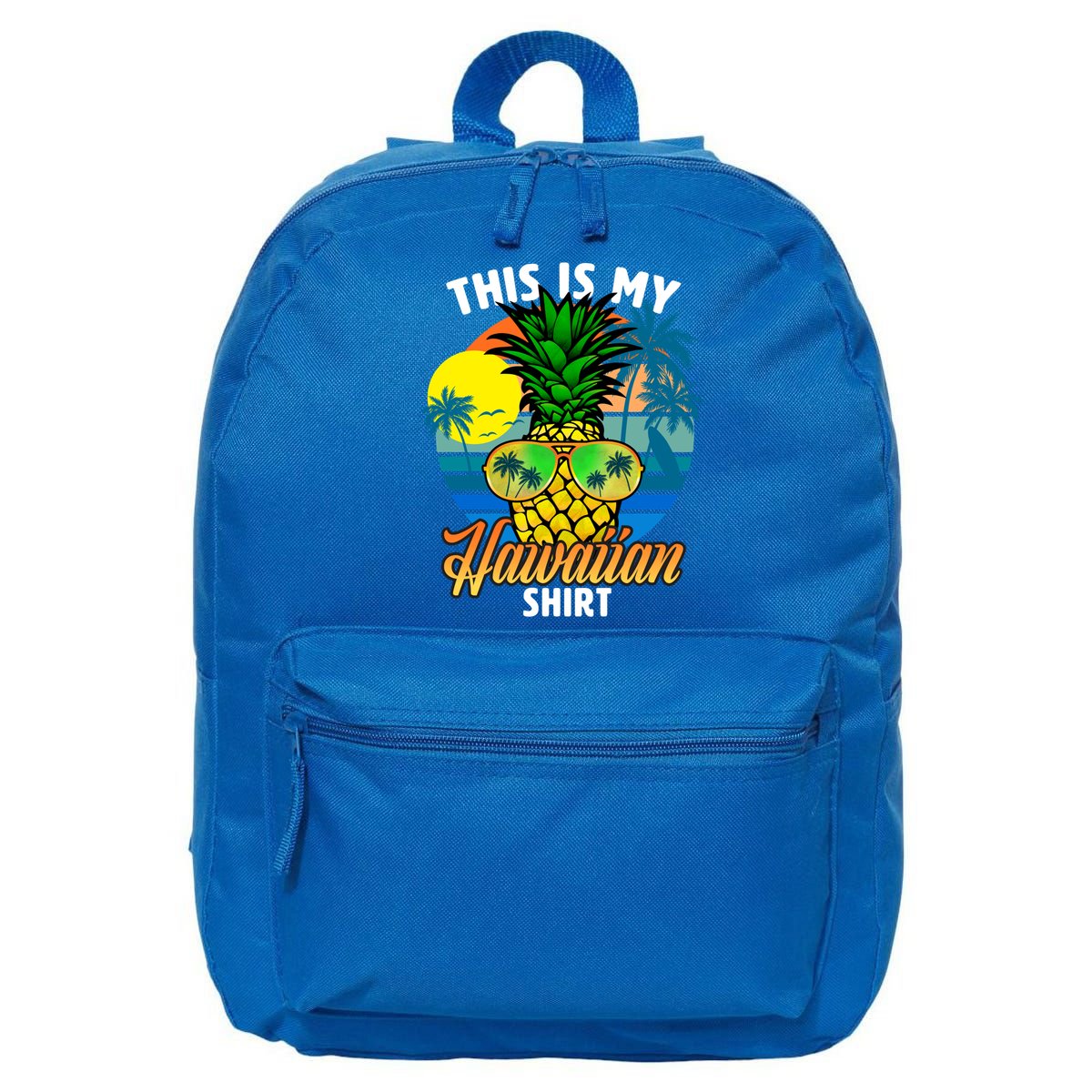 Funny This Is My Hawaiian Cool Gift Pineapple Sunglasses Hawaii Cute Gift 16 in Basic Backpack