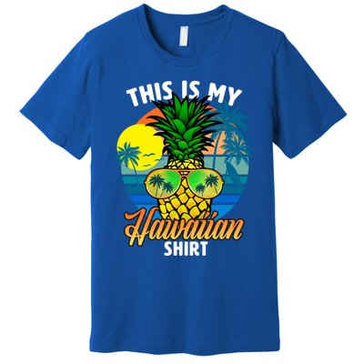 Funny This Is My Hawaiian Cool Gift Pineapple Sunglasses Hawaii Cute Gift Premium T-Shirt