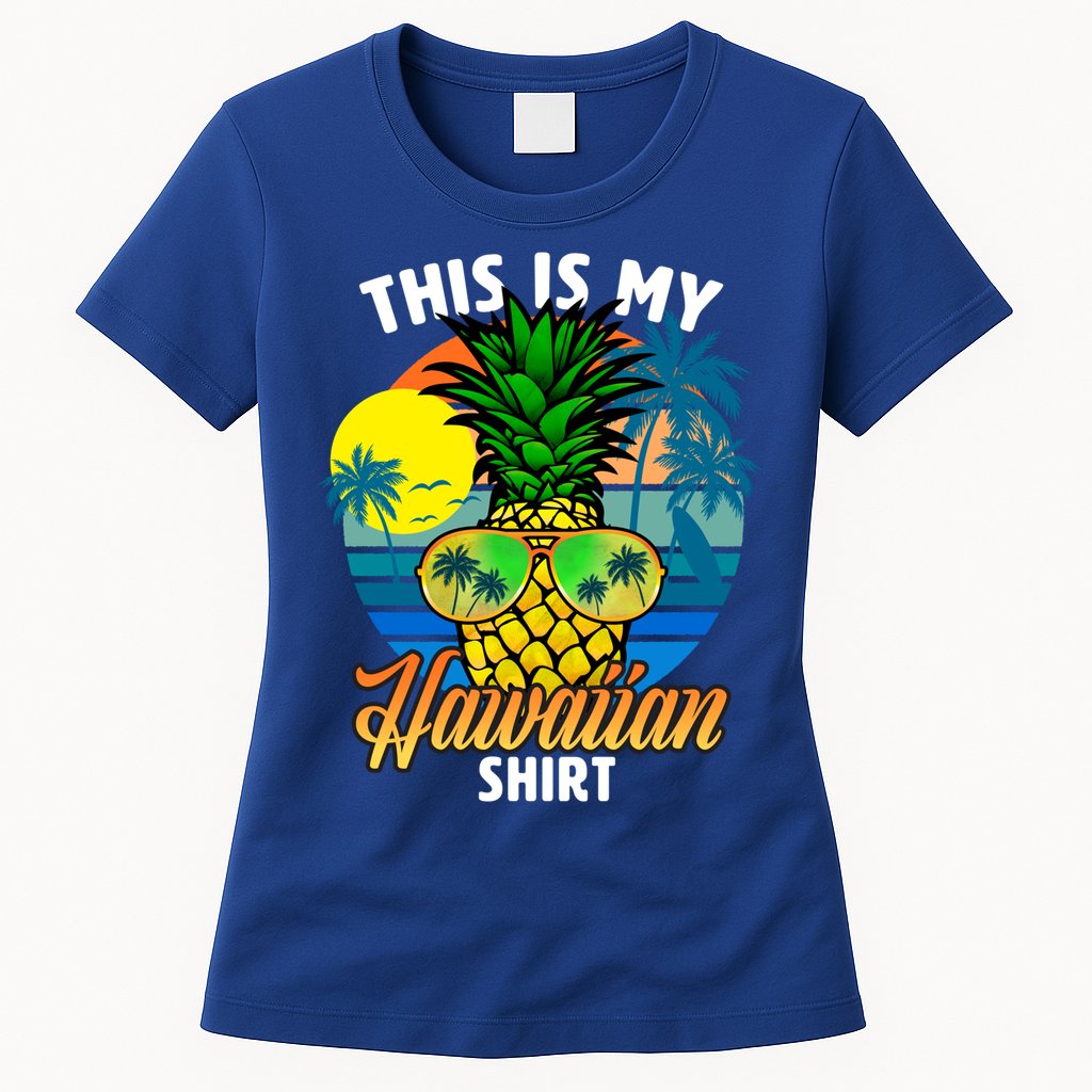 Funny This Is My Hawaiian Cool Gift Pineapple Sunglasses Hawaii Cute Gift Womens T-Shirt