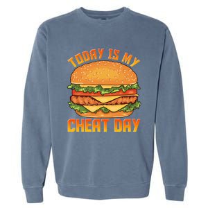 Funny Today Is My Cheat Day Burger Cheeseburger Hamburger Funny Gift Garment-Dyed Sweatshirt