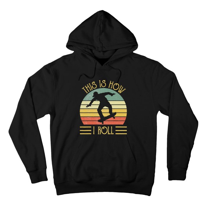 Funny This Is How I Roll Skateboard Skateboarding  Hoodie