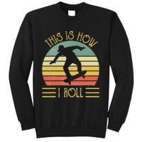 Funny This Is How I Roll Skateboard Skateboarding  Sweatshirt