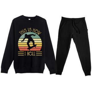 Funny This Is How I Roll Skateboard Skateboarding  Premium Crewneck Sweatsuit Set