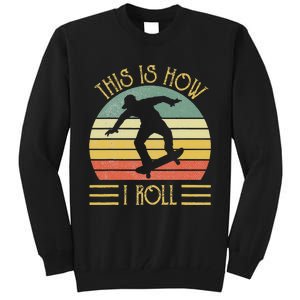 Funny This Is How I Roll Skateboard Skateboarding  Tall Sweatshirt