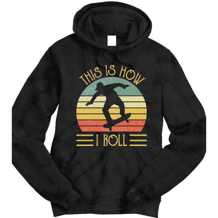 Funny This Is How I Roll Skateboard Skateboarding  Tie Dye Hoodie